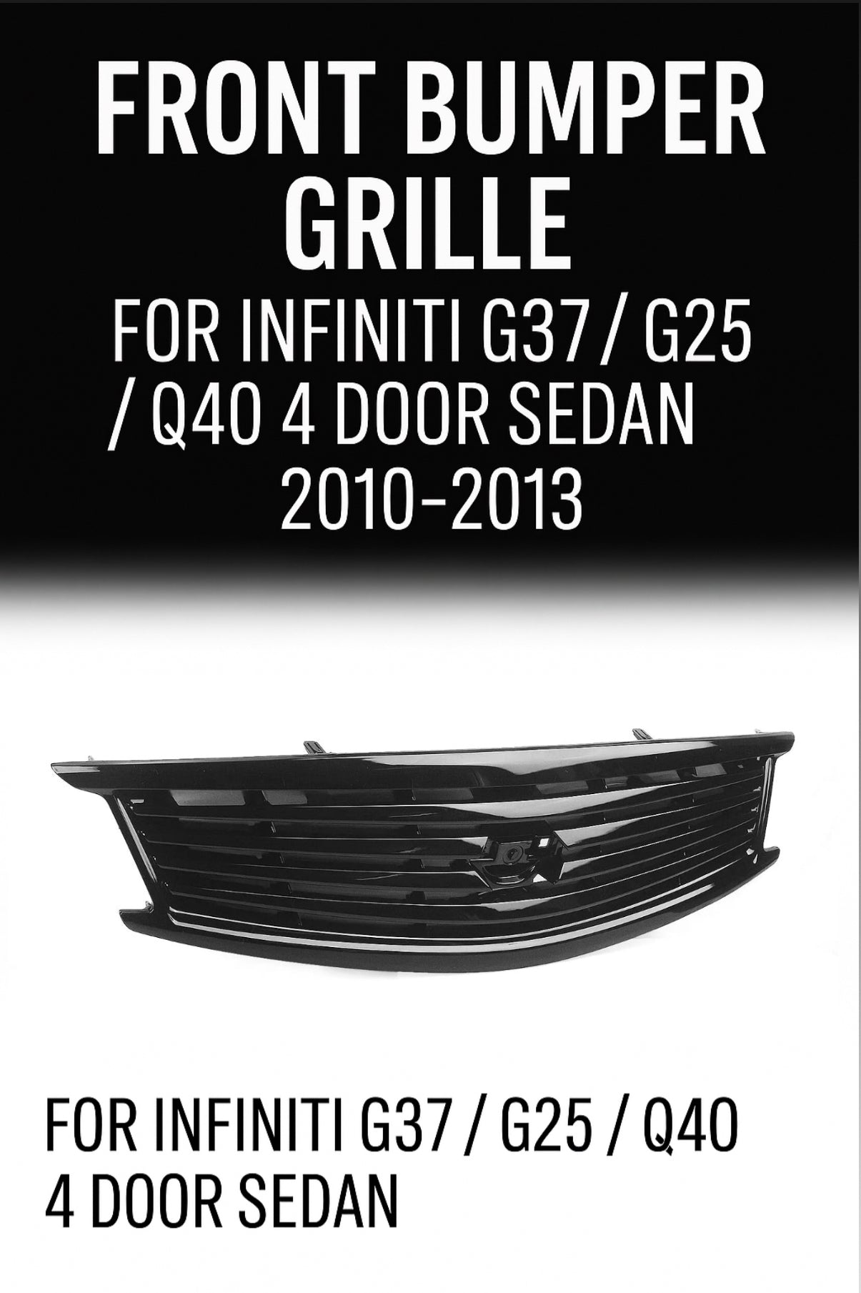Front Bumper Grille For Infiniti G37 G25 2010-2013 Q40 4 Door Sedan Gloss Black