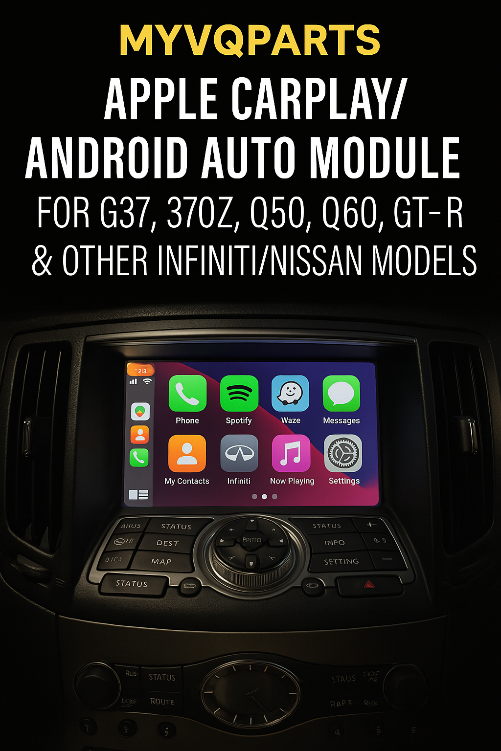 MyVQParts Apple CarPlay/Android Auto Module for G37, 370Z, Q50, Q60 GTR & Other Infiniti/Nissan Models