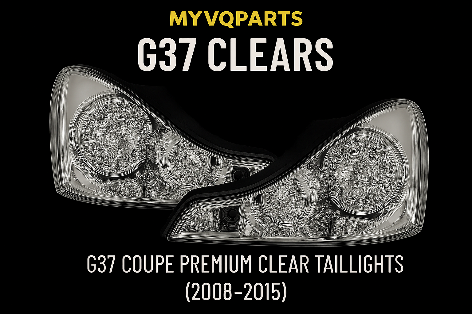 MyVQParts G37 Clears G37 Coupe Premium Clear Taillights (2008-2015)