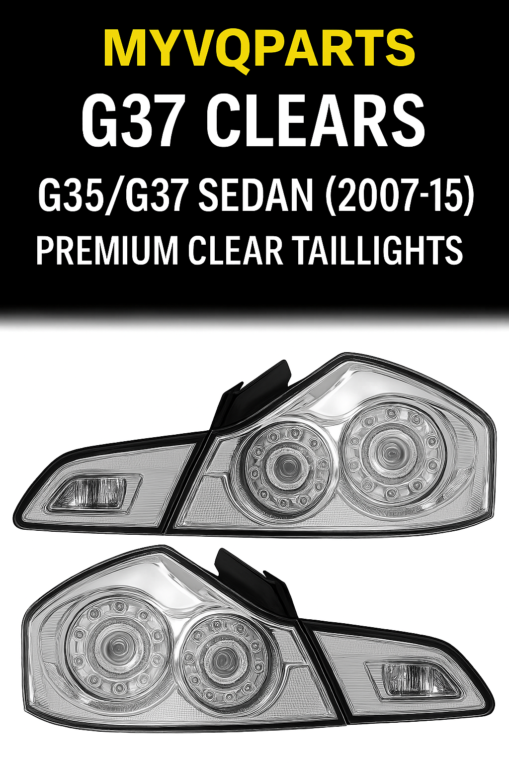 MyVQParts G37 Clears G35/G37 Sedan (2007-2015) Premium Clear Taillights